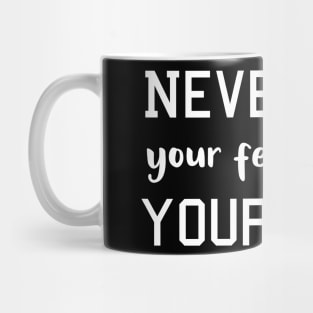 Never Let your Fear Decide your fate Mug